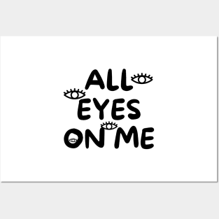 All eyes on me Posters and Art